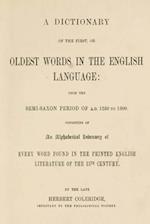 A Dictionary of the First, or Oldest Words in the English Language
