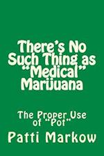 There's No Such Thing as Medical Marijuana