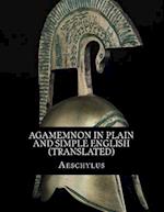 Agamemnon in Plain and Simple English (Translated)