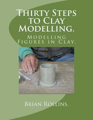 Thirty Steps to Clay Modelling.