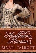 Marblestone Mansion, Book 5: (Scandalous Duchess Series) 