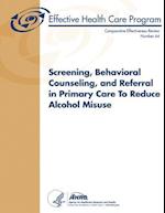 Screening, Behavioral Counseling, and Referral in Primary Care to Reduce Alcohol Misuse