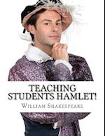 Teaching Students Hamlet!