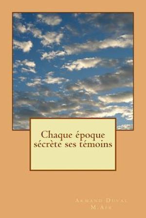 Chaque Époque Sécrète Ses Témoins