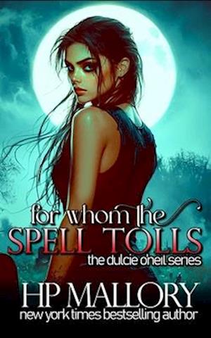 For Whom The Spell Tolls: The Dulcie O'Neil Series