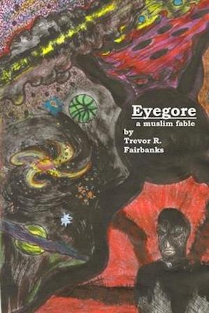 Eyegore: A Muslim Fable