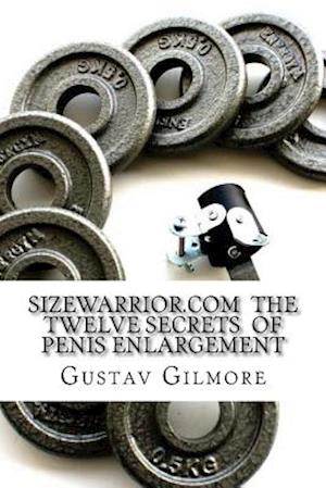 SIZEWARRIOR.COM The Twelve Secrets of Penis Enlargement: The workhorse of the adult movie industry now available to all.Make her happy.
