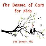 The Dogma of Cats for Kids