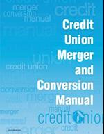 Credit Union Merger and Conversion Manual