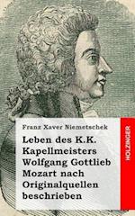 Leben Des K.K. Kapellmeisters Wolfgang Gottlieb Mozart Nach Originalquellen Besc