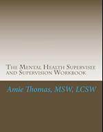 The Mental Health Supervisee and Supervision Workbook