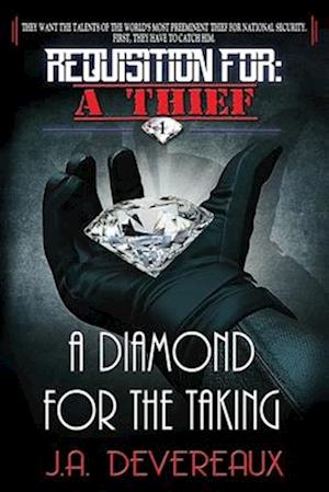 Requisition For: A Thief ~ Book 1 ~: A Diamond for the Taking