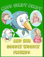 Miss Girdy Birdy and Her Goodly Woodly Friends