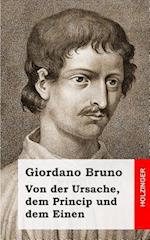 Von Der Ursache, Dem Princip Und Dem Einen