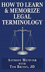 How to Learn & Memorize Legal Terminology: ... Using a Memory Palace Specfically Designed for the Law & Its Precedents 