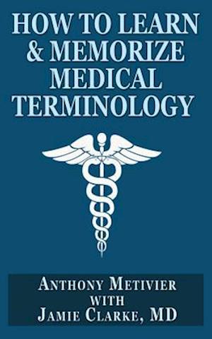 How to Learn & Memorize Medical Terminology
