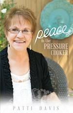 Peace in the Pressure Cooker