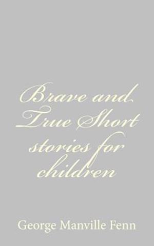 Brave and True Short Stories for Children