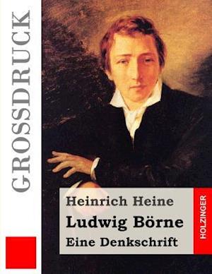 Ludwig Börne. Eine Denkschrift (Großdruck)