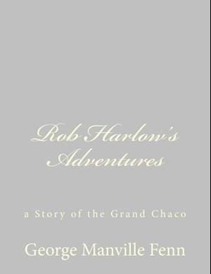 Rob Harlow's Adventures