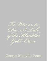 To Win or to Die, a Tale of the Klondike Gold Craze