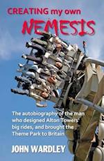 Creating my own Nemesis: The autobiography of the man who designed Alton Towers big rides, and brought the Theme Park to Britain 