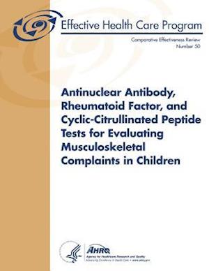 Antinuclear Antibody, Rheumatoid Factor, and Cyclic-Citrullinated Peptide Tests for Evaluating Musculoskeletal Complaints in Children