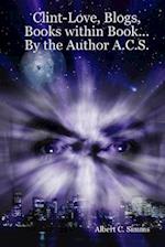 Clint-Love, Blogs, Books Within Book... by the Author A.C.S.