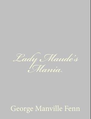 Lady Maude's Mania