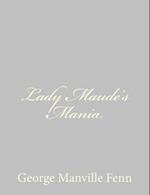 Lady Maude's Mania