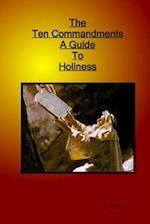 Ten Commandments a Guide to Holiness