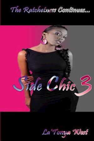 Side Chic 3: (The Ratchetness Continues)