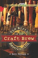 The Birth of the Craft Brew Revolution