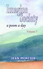 IMAGINE SOCIETY: A POEM A DAY - Volume 7: Jean Mercier's A Poem A Day Series 