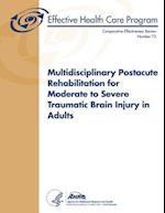 Multidisciplinary Postacute Rehabilitation for Moderate to Severe Traumatic Brain Injury in Adults