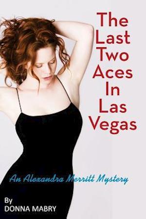 The Last Two Aces in Las Vegas: An Alexandra Merritt Mystery