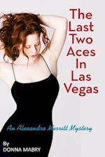 The Last Two Aces in Las Vegas: An Alexandra Merritt Mystery 