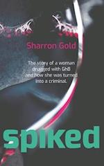 SPIKED: The story of a woman drugged with GhB and how she was turned into a criminal 