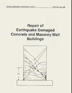 Repair of Earthquake Damaged Concrete and Masonry Wall Buildings (Fema 308)