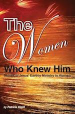 The Women Who Knew Him