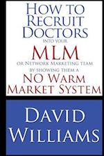 How to Recruit Doctors Into Your MLM or Network Marketing Team