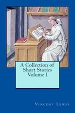 A Collection of Short Stories Volume I