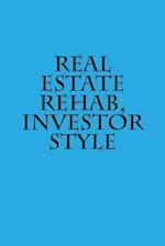 Real Estate Rehab, Investor Style
