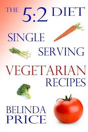 The 5:2 Diet: Single-Serving Vegetarian Recipes