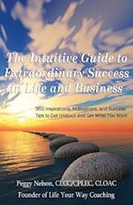 The Intuitive Guide to Extraordinary Success in Life and Business