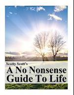 Scotty Scott's a No Nonsense Guide to Life