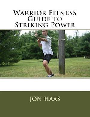 Warrior Fitness Guide to Striking Power