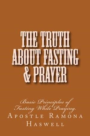 The Truth About Fasting & Prayer