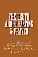 The Truth About Fasting & Prayer