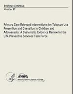 Primary Care Relevant Interventions for Tobacco Use Prevention and Cessation in Children and Adolescents